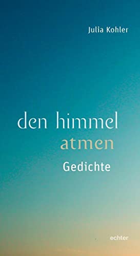 den himmel atmen: Gedichte von Echter Verlag GmbH